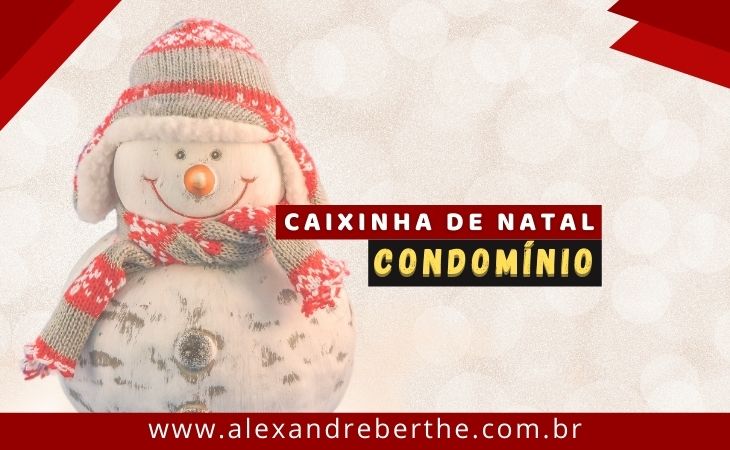 Caixinha Natal Condomínio | Advogado Alexandre Berthe